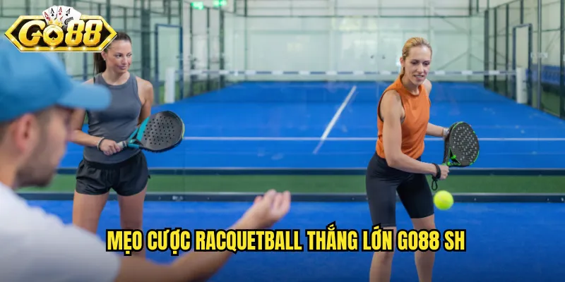 Mẹo cược racquetball thắng lớn go88 sh