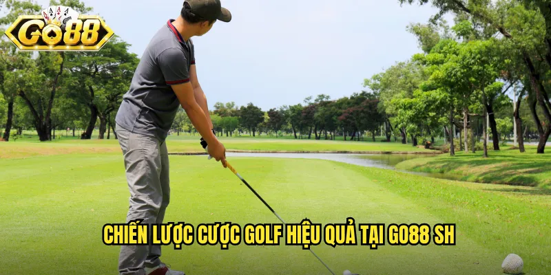 Chiến lược cược golf hiệu quả tại go88 sh