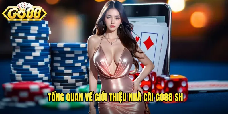 Go88 SH Là Gì? Tổng Quan Về Nhà Cái Go88