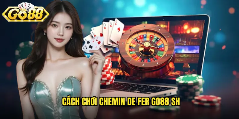 Cách chơi Chemin de Fer go88 sh