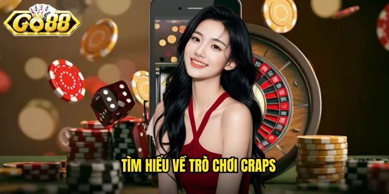Tìm hiểu về trò chơi Craps