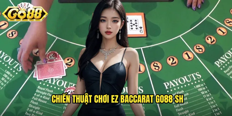 Chiến thuật chơi EZ Baccarat go88 sh