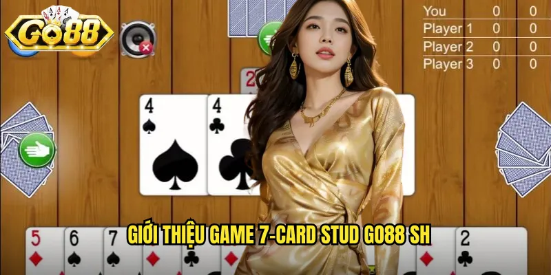 Giới thiệu game 7-card stud go88 sh