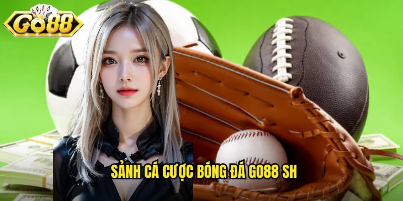 Sảnh cá cược bóng đá go88 sh