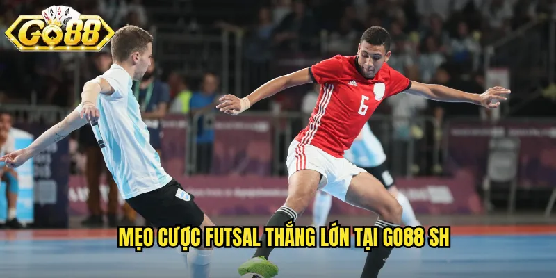 Mẹo cược futsal thắng lớn tại go88 sh